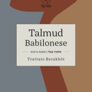 TALMUD BABILONESE - Trattato Berakhòt (Benedizioni)