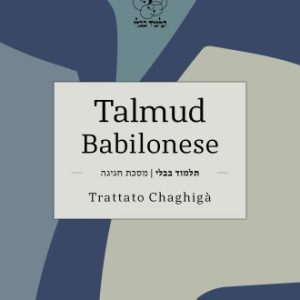 TALMUD BABILONESE - Trattato Chaghigà (Sacrificio festivo)