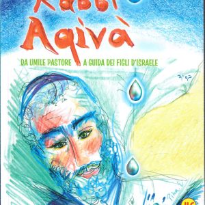 Rabbi Aqiva - Da umile pastore a guida dei figli di Israele