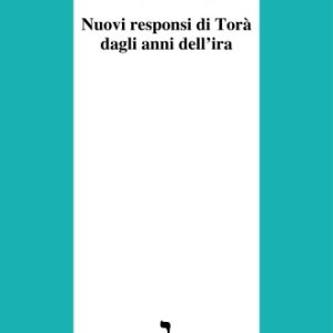 Nuovi responsi di Torà dagli anni dell’ira