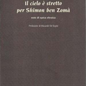 Il cielo è stretto per Shimon ben Zomà