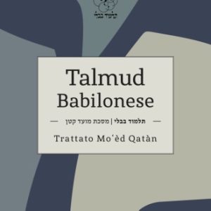 TALMUD BABILONESE - Trattato Mo‘èd Qatàn (Giorno semifestivo)